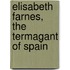 Elisabeth Farnes, The Termagant of Spain