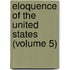 Eloquence of the United States (Volume 5)