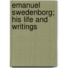 Emanuel Swedenborg; His Life And Writings door William M. White