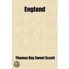 England; Its People, Polity, And Pursuits door Thomas Hay Sweet Escott