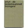 Erfurt - Die Landeshauptstadt Thüringens door Heinz Stade
