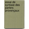 Essai De Syntaxe Des Parlers Provençaux door Jules Ronjat