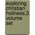 Exploring Christian Holiness,3 Volume Set