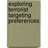 Exploring Terrorist Targeting Preferences by Peter Chalk