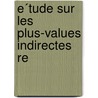 E´Tude Sur Les Plus-Values Indirectes Re door Georges Ripert