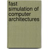 Fast Simulation Of Computer Architectures door Thomas M. Conte
