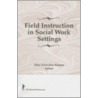 Field Instruction In Social Work Settings door Toba Schwaber Kerson