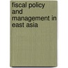 Fiscal Policy And Management In East Asia by Takatoshi Ito