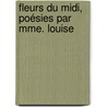 Fleurs Du Midi, Poésies Par Mme. Louise door Louise Colet