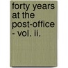 Forty Years At The Post-Office - Vol. Ii. door Frederick Baines