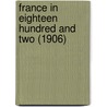 France In Eighteen Hundred And Two (1906) door Henry Redhead Yorke