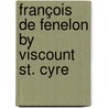 François De Fenelon By Viscount St. Cyre by Stafford Harry Northcote St Cyres
