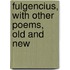 Fulgencius, With Other Poems, Old And New