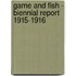 Game And Fish - Biennial Report 1915-1916