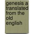 Genesis a Translated from the Old English