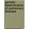 Genetic Determinants Of Pulmonary Disease door Stephen D. Litwin