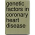 Genetic Factors in Coronary Heart Disease