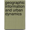 Geographic Information And Urban Dynamics by Marius Thériault