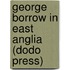 George Borrow In East Anglia (Dodo Press)