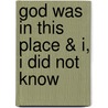 God Was in This Place & I, I Did Not Know door Rabbi Lawrence Kushner