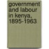 Government And Labour In Kenya, 1895-1963