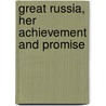 Great Russia, Her Achievement And Promise door Charles Sarolea