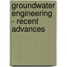 Groundwater Engineering - Recent Advances door Kono Iichiro