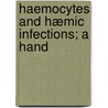 Haemocytes And Hæmic Infections; A Hand door Frederick W.E. Burnham