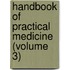 Handbook of Practical Medicine (Volume 3)