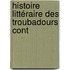 Histoire Littéraire Des Troubadours Cont