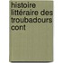 Histoire Littéraire Des Troubadours Cont