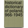 Historical Dictionary Of Poland, 966-1945 door Jerzy J. Lerski