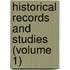 Historical Records and Studies (Volume 1)