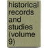 Historical Records and Studies (Volume 9)