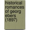 Historical Romances Of Georg Ebers (1897) door Georg Ebers