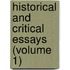 Historical and Critical Essays (Volume 1)