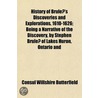 History Of Brule´'s Discoveries And Expl by Consul Willshire Butterfield