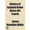 History Of England Under Henry The Fourth door James Hamilton Wylie