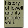 History Of Lowell And Its People - Vol I. door Frederick William Coburn