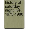 History Of Saturday Night Live, 1975-1980 door Jenny Reese