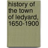 History Of The Town Of Ledyard, 1650-1900 door John Avery