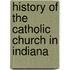 History of the Catholic Church in Indiana
