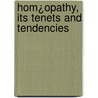 Hom¿Opathy, Its Tenets And Tendencies by Sir James Young Simpson