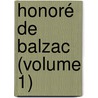 Honoré De Balzac (Volume 1) by Honor� De Balzac