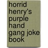 Horrid Henry's Purple Hand Gang Joke Book door Francesca Simon