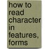 How To Read Character In Features, Forms