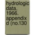 Hydrologic Data, 1966. Appendix D (No.130