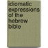 Idiomatic Expressions Of The Hebrew Bible