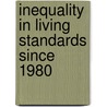 Inequality In Living Standards Since 1980 door Orazio P. Attanasio