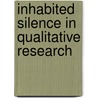 Inhabited Silence in Qualitative Research by Lisa A. Mazzi